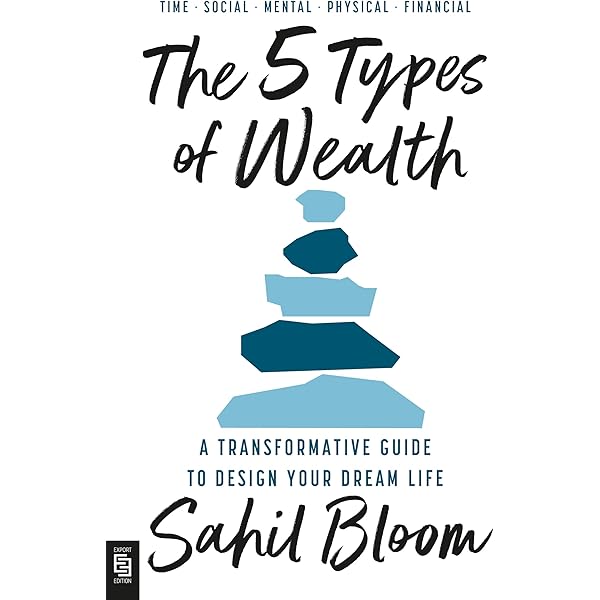 The 5 Types of Wealth: A Transformative Guide to Design Your Dream